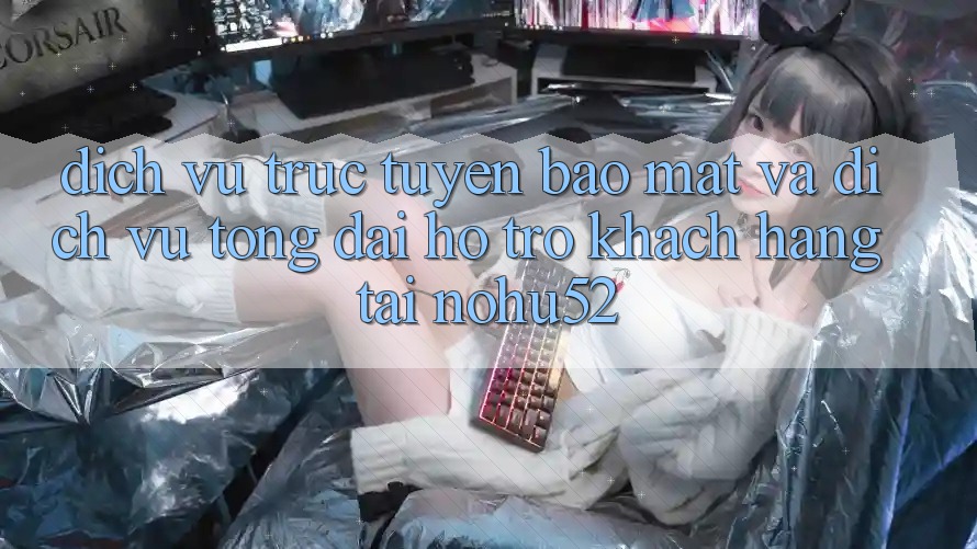Dịch vụ trực tuyến Bảo Mật Và Dịch Vụ Tổng đài hỗ trợ Khách Hàng Tại nohu52