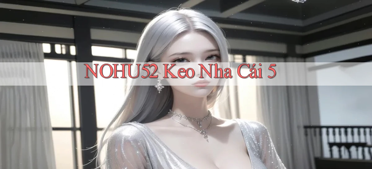 nohu52  keo nha cái 5