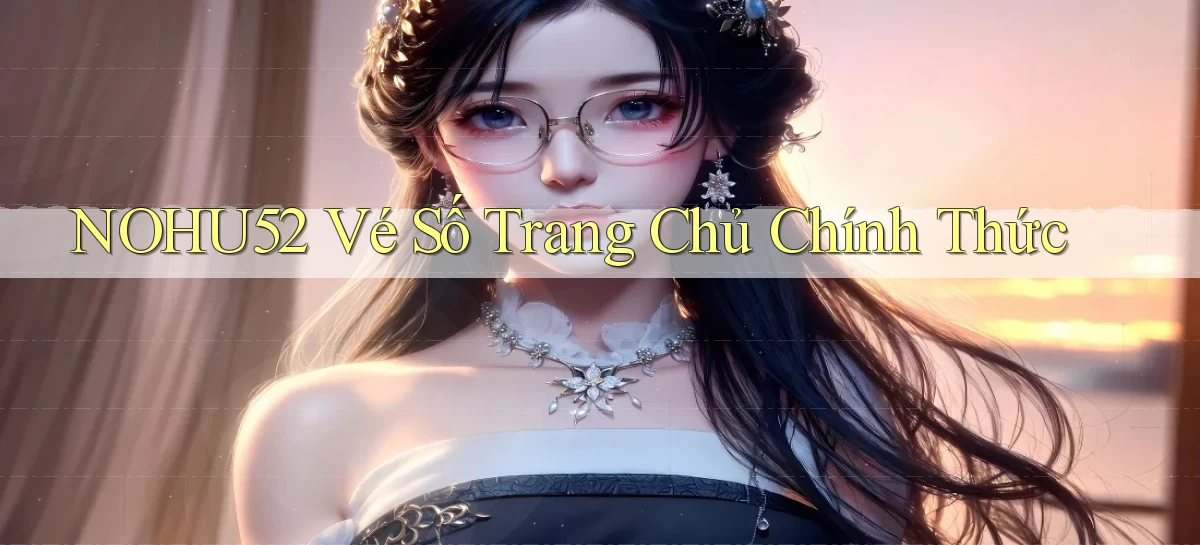 nohu52  vé số trang chủ chính thức