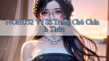 nohu52  vé số trang chủ chính thức