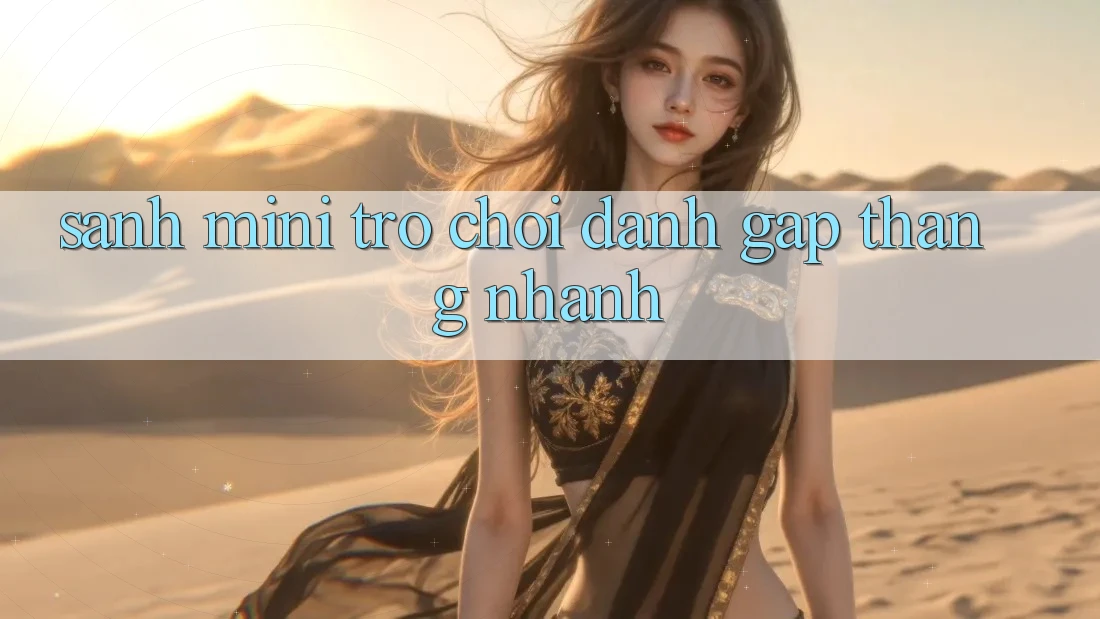 Sảnh Mini Trò chơi - Đánh gấp thắng nhanh Sảnh Mini Trò chơi - Đánh gấp thắng nhanh