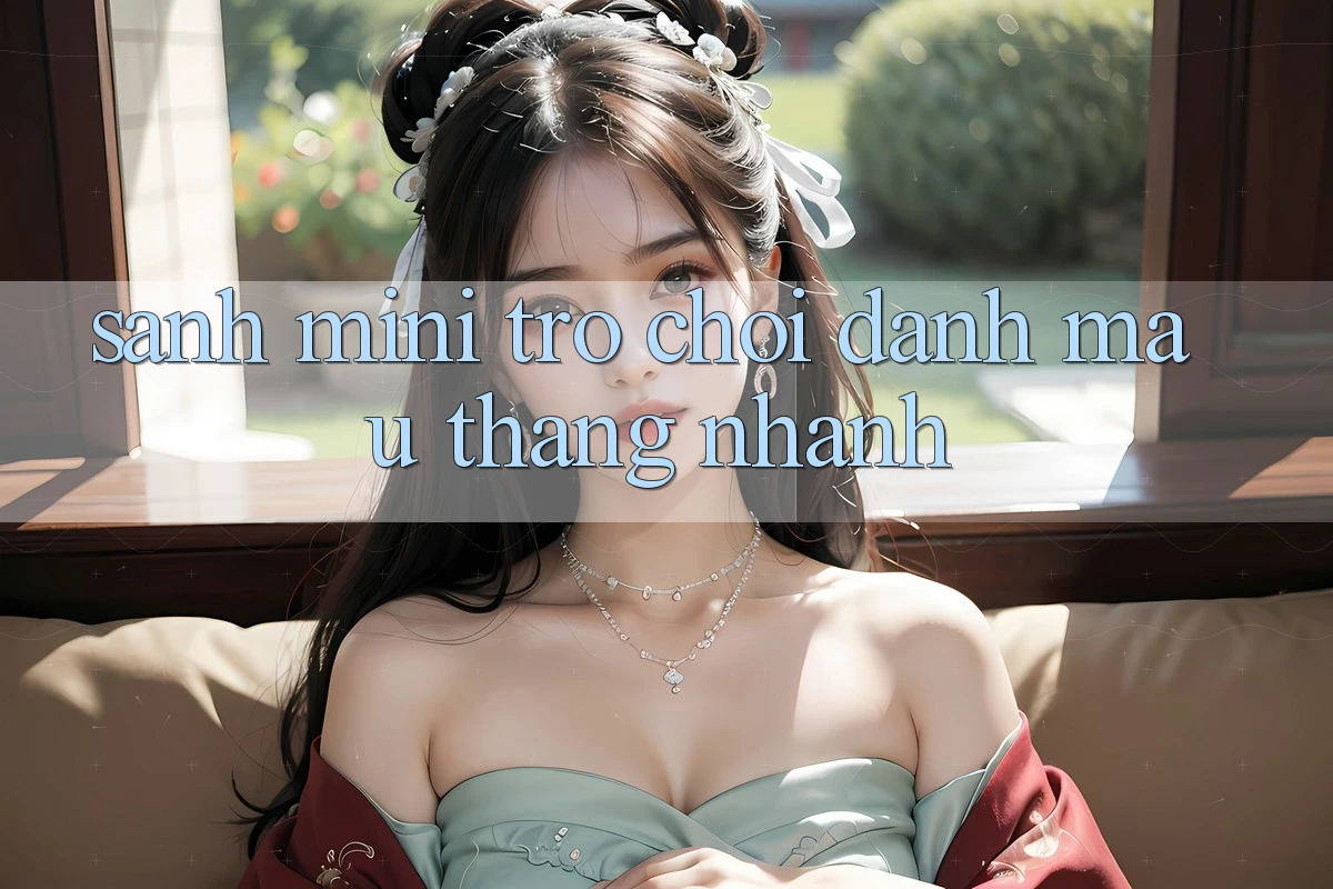 Sảnh Mini Trò chơi - Đánh mau thắng nhanh