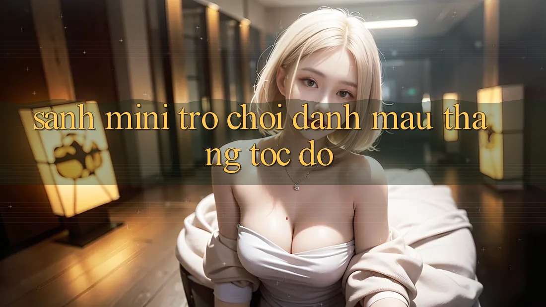 Sảnh Mini Trò chơi - Đánh mau thắng tốc độ