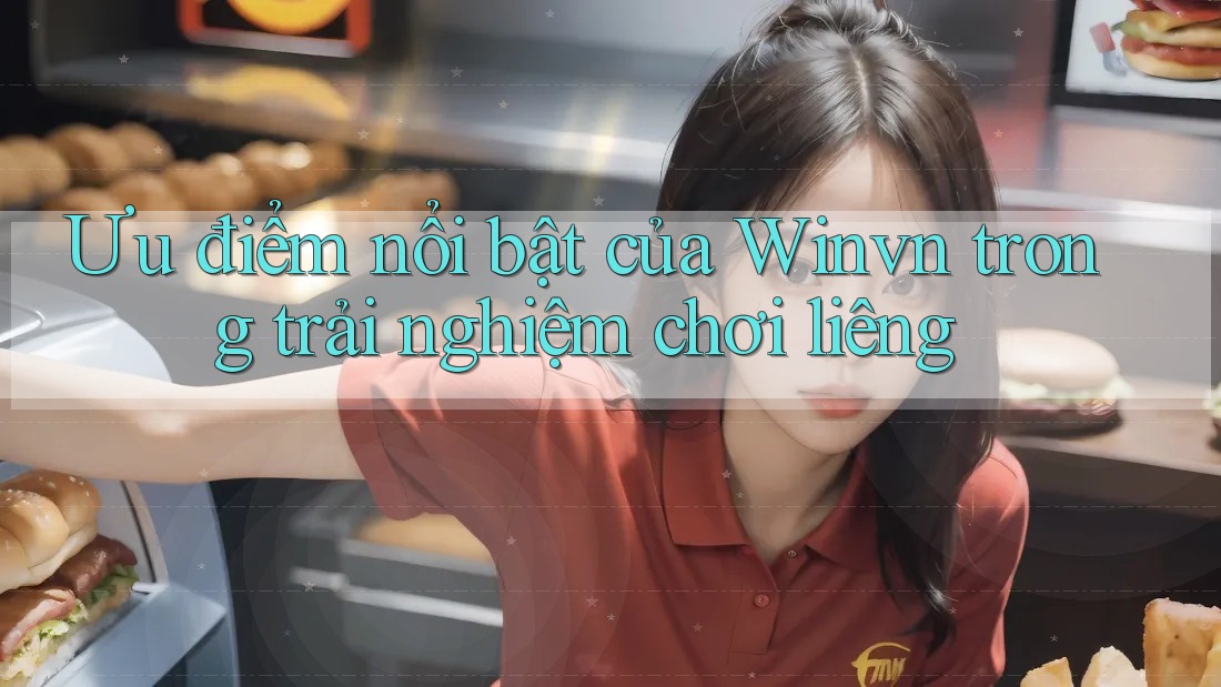 Ưu điểm nổi bật của Winvn trong trải nghiệm chơi liêng